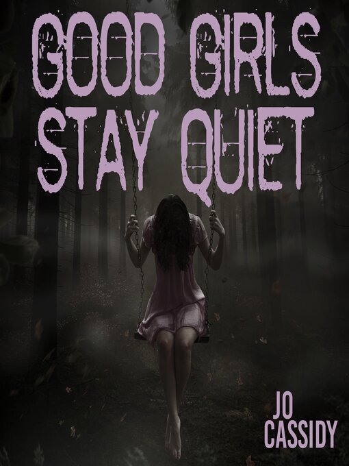 Title details for Good Girls Stay Quiet by Jo Cassidy - Available